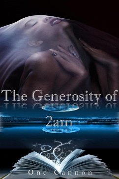 Generosity of 2am (eBook, ePUB) - Cannon, One