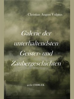 Galerie der unterhaltendsten Geister- und Zaubergeschichten (eBook, ePUB) - Vulpius, Christian August