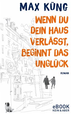 Wenn du dein Haus verlässt, beginnt das Unglück (eBook, ePUB) - Küng, Max