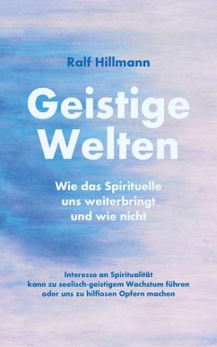 Geistige Welten - Wie das Spirituelle uns weiterbringt und wie nicht (eBook, ePUB) - Hillmann, Ralf