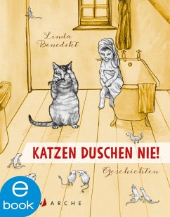 Katzen duschen nie. Geschichten (eBook, ePUB) - Benedikt, Linda