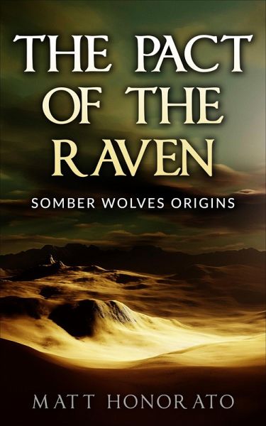 The Pact of the Raven (The Somber Wolves Saga, #4) (eBook, ePUB) The Pact of the Raven (The Somber Wolves Saga, #4) (eBook, ePUB)