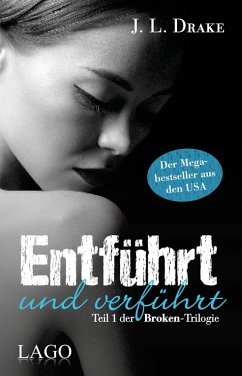 Entführt und verführt / Broken-Trilogie Bd.1 (eBook) - Drake, J. L.