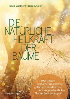 Die natürliche Heilkraft der Bäume (eBook, ePUB) - Krüger, Tobias; Gärtner, Heiko
