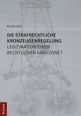 Die strafrechtliche Kronzeugenregelung - Legitimation einer rechtlichen Grauzone? (eBook, PDF)