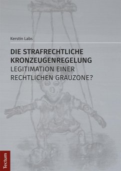 Die strafrechtliche Kronzeugenregelung - Legitimation einer rechtlichen Grauzone? (eBook, PDF) - Labs, Kerstin