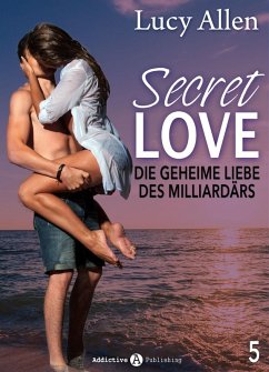 Secret Love - Die geheime Liebe des Milliardärs, band 5 (eBook, ePUB) - Allen, Lucy