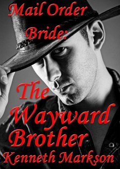 Cover Mail Order Bride: The Wayward Brother (Redeemed Western Historical Mail Order Brides, #13) (eBook, ePUB)
