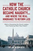 How the Catholic Church Became Naughty...And Where the Real Hindrance to Reform Lies (eBook, ePUB)