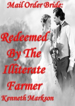 Mail Order Bride: Redeemed By The Illiterate Farmer (Redeemed Western Historical Mail Order Brides, #11) (eBook, ePUB) - Markson, Kenneth