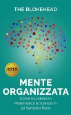 Mente Organizzata - Come Eccellere In Matematica & Scienze In 30 Semplici Passi (eBook, ePUB)