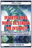 Invertir en el Norte de Europa por Internet - Prestamos P2p y Crowfunding Equity Based (eBook, ePUB)