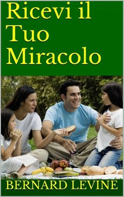 Ricevi il Tuo Miracolo (eBook, ePUB) - Levine, Bernard