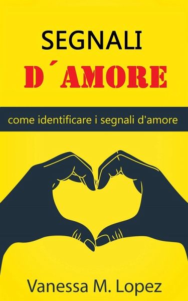 Segnali d'amore: come identificare i segnali d'amore (eBook, ePUB) Segnali d'amore: come identificare i segnali d'amore (eBook, ePUB)