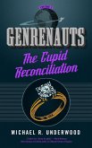 The Cupid Reconciliation: Genrenauts Episode 3 (eBook, ePUB) The Cupid Reconciliation: Genrenauts Episode 3 (eBook, ePUB)