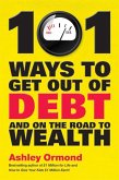 101 Ways to Get Out Of Debt and On the Road to Wealth (eBook, PDF) 101 Ways to Get Out Of Debt and On the Road to Wealth (eBook, PDF)