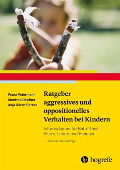 Ratgeber aggressives und oppositionelles Verhalten bei Kindern (eBook, ePUB) - Döpfner, Manfred; Görtz-Dorten, Anja; Petermann, Franz