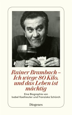Rainer Brambach - Ich wiege 80 Kilo, und das Leben ist mächtig (eBook, ePUB) - Koellreuter, Isabel; Schürch, Franziska