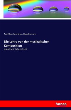 Die Lehre von der musikalischen Komposition - Marx, Adolf Bernhard;Riemann, Hugo