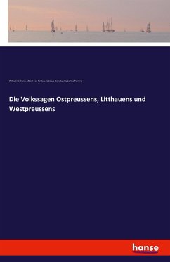 Die Volkssagen Ostpreussens, Litthauens und Westpreussens - Tettau, Wilhelm von;Temme, Jodocus Donatus Hubertus