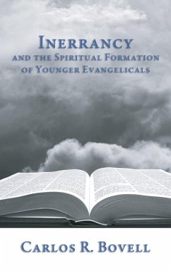 Inerrancy and the Spiritual Formation of Younger Evangelicals - Bovell, Carlos R.