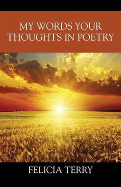 My Words Your Thoughts in Poetry - Terry, Felicia