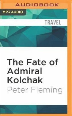 The Fate of Admiral Kolchak - Fleming, Peter