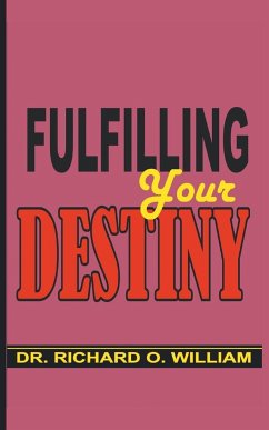 Fulfilling Your Destiny - William, Richard O.