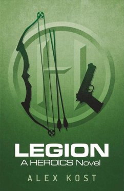 Legion: A Heroics Novel Volume 3 - Kost, Alex