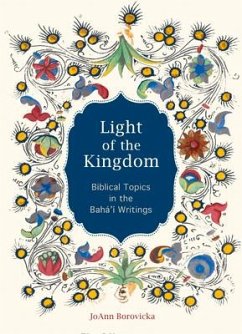 Light of the Kingdom: Biblical Topics in the Baha'i Writings - Borovicka, Joann