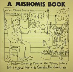 A Mishomis Book, a History-Coloring Book of the Ojibway Indians - Benton-Banai, Edward