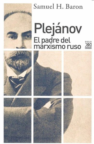 Plejánov : el padre del marxismo ruso Plejánov : el padre del marxismo ruso
