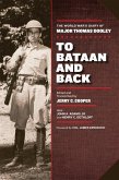 To Bataan and Back: The World War II Diary of Major Thomas Dooley