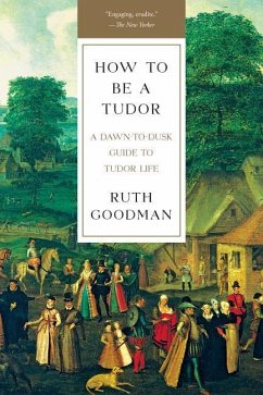 How to Be a Tudor - Goodman, Ruth