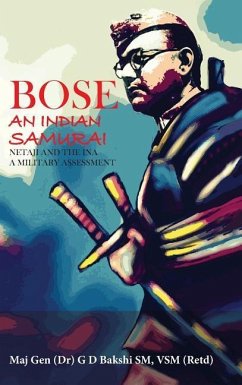 Bose: The Indian Samurai - Netaji and the INA A Military Assessment - Bakshi, G. D.