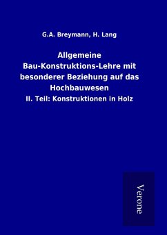 Allgemeine Bau-Konstruktions-Lehre mit besonderer Beziehung auf das Hochbauwesen