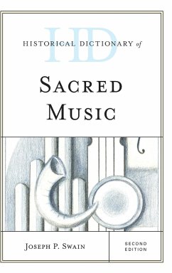 Historical Dictionary of Sacred Music - Swain, Joseph P.