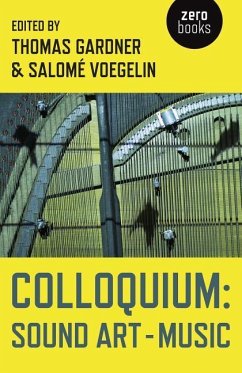 Colloquium: Sound Art and Music - Gardner, Thomas; Voegelin, SalomAÂ