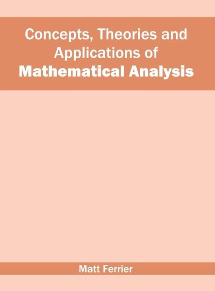 Concepts, Theories and Applications of Mathematical Analysis Concepts, Theories and Applications of Mathematical Analysis