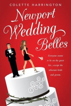 Newport Wedding Belles: Everyone wants to be on the guest list...except the reluctant bride and groom. - Harrington, Colette