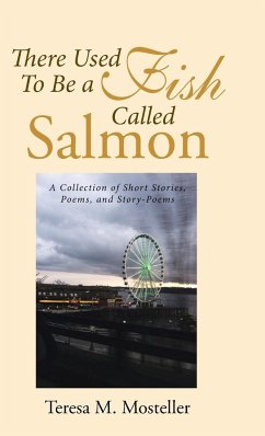 There Used To Be a Fish Called Salmon - Mosteller, Teresa M.