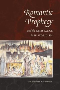 Romantic Prophecy and the Resistance to Historicism - Bundock, Christopher