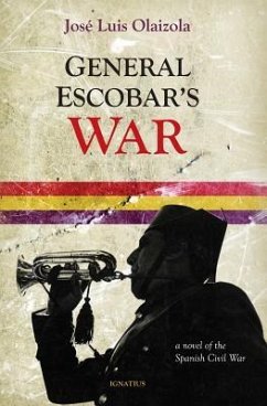 General Escobar's War: A Novel of the Spanish Civil War - Olaizola, José Luis