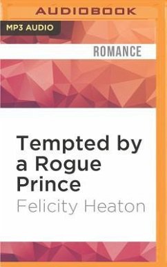 Tempted by a Rogue Prince - Heaton, Felicity