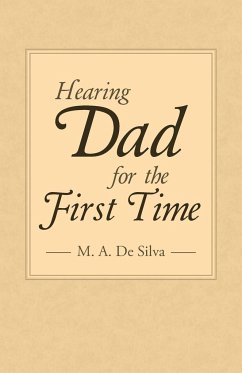 Hearing Dad for the First Time - De Silva, M. A.