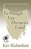 To Plough Van Diemen's Land