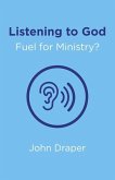 Listening to God - Fuel for Ministry?: An Examination of the Influence of Prayer and Meditation, Including the Use of Lectio Divina, in Christian Mini