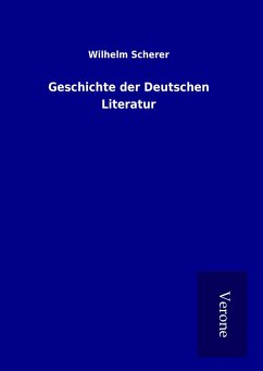 Geschichte der Deutschen Literatur - Scherer, Wilhelm