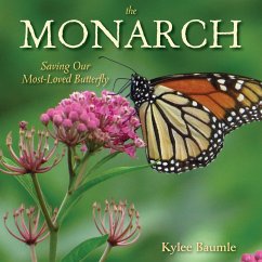 The Monarch: Saving Our Most-Loved Butterfly - Baumle, Kylee