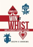 The Complete Win at WHIST: Basic, Intermediate & Advanced Strategies